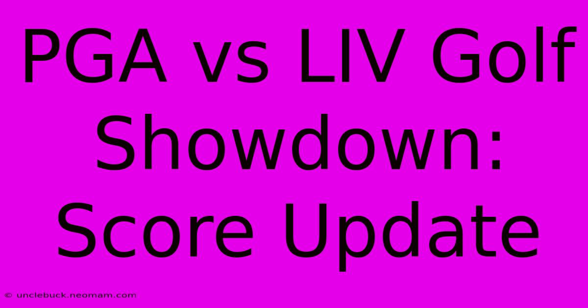 PGA Vs LIV Golf Showdown: Score Update