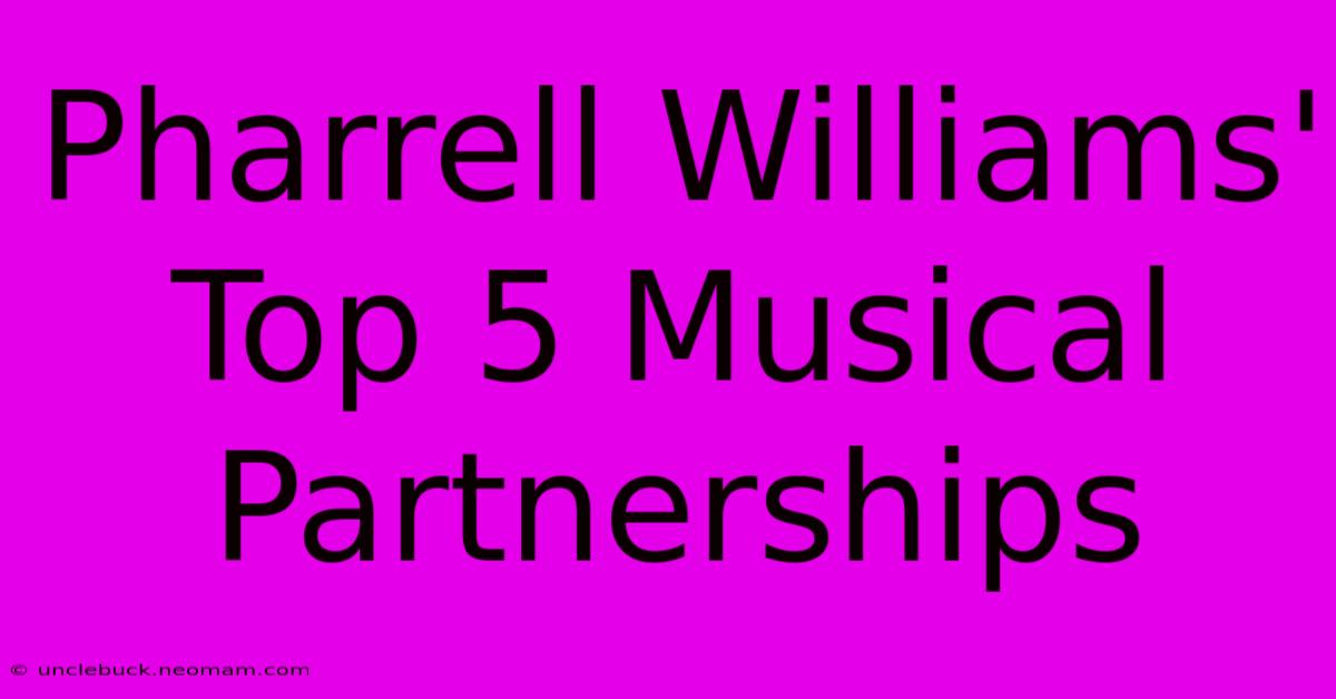 Pharrell Williams' Top 5 Musical Partnerships 