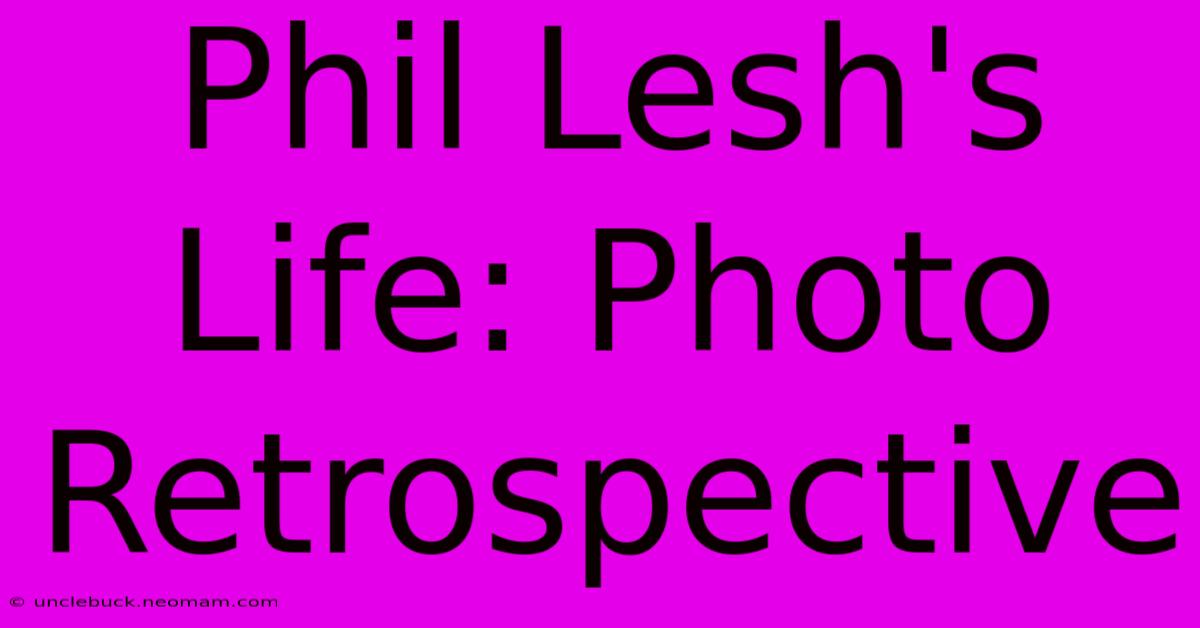 Phil Lesh's Life: Photo Retrospective