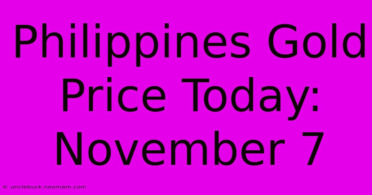 Philippines Gold Price Today: November 7