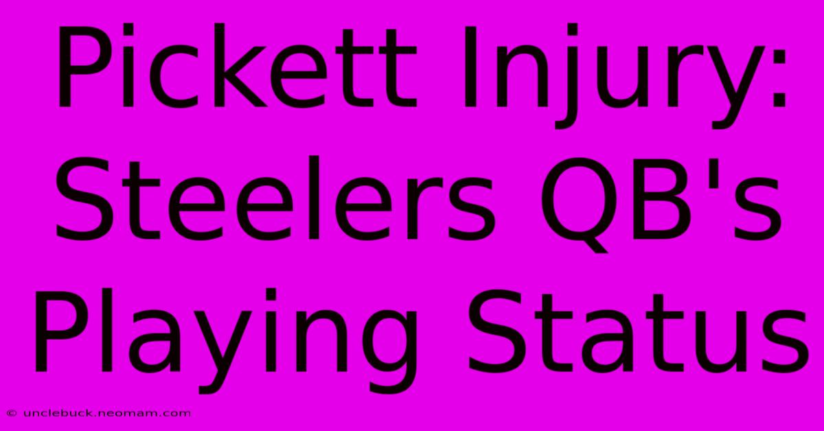 Pickett Injury: Steelers QB's Playing Status