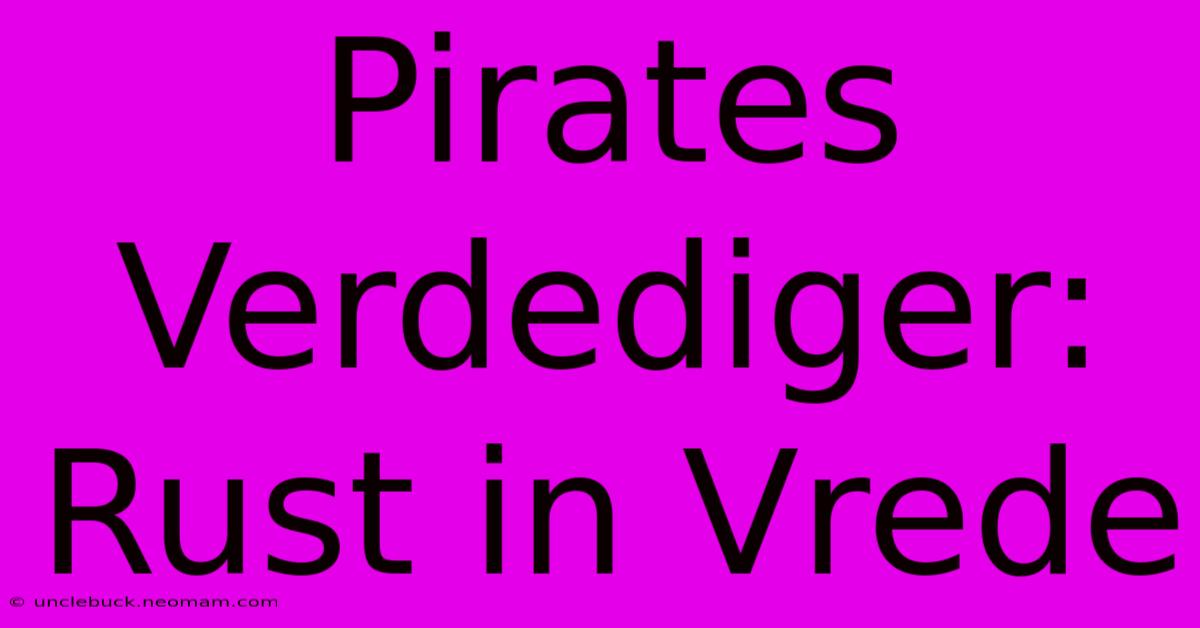 Pirates Verdediger: Rust In Vrede