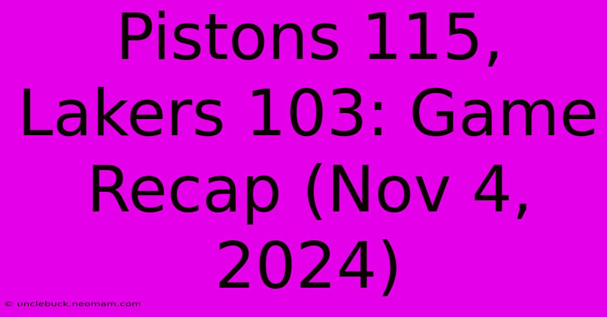 Pistons 115, Lakers 103: Game Recap (Nov 4, 2024)