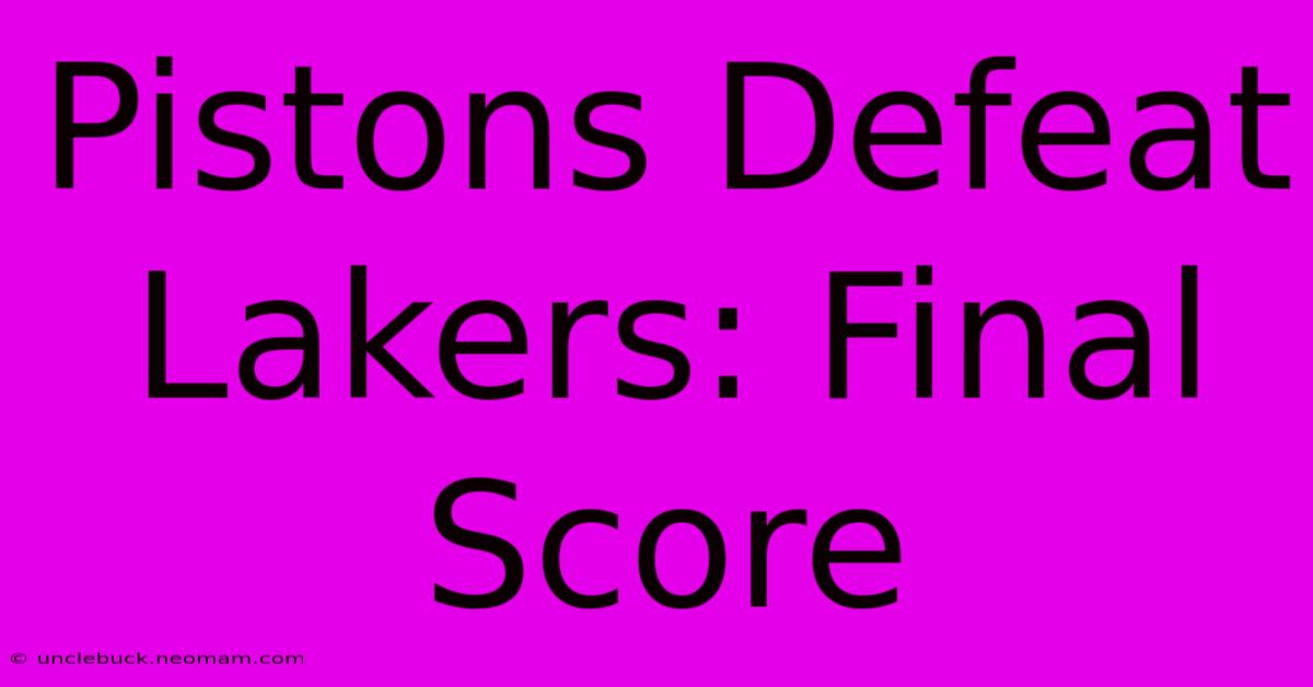 Pistons Defeat Lakers: Final Score