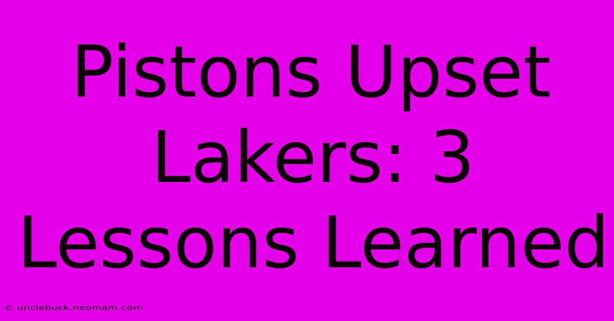 Pistons Upset Lakers: 3 Lessons Learned