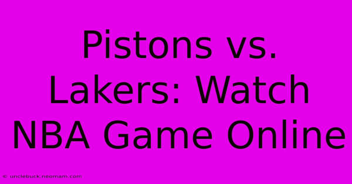 Pistons Vs. Lakers: Watch NBA Game Online