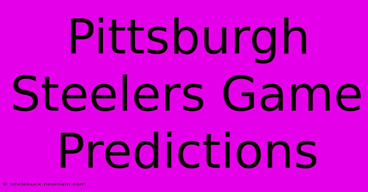 Pittsburgh Steelers Game Predictions