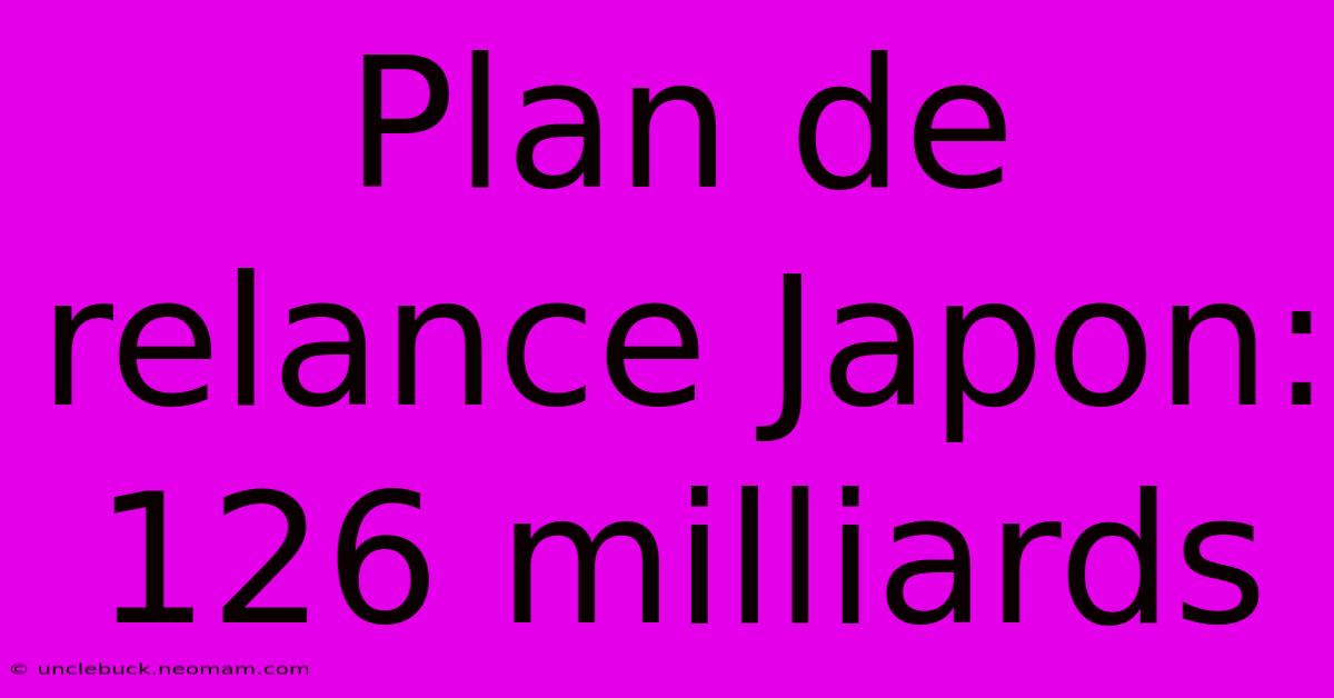 Plan De Relance Japon: 126 Milliards