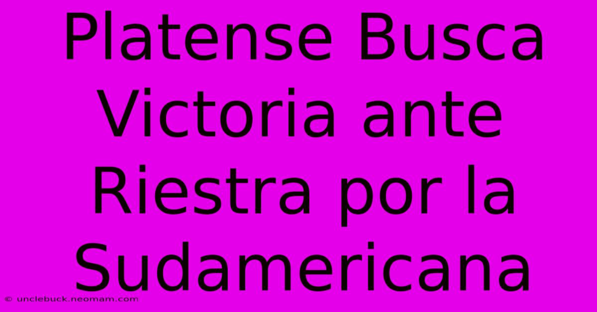 Platense Busca Victoria Ante Riestra Por La Sudamericana