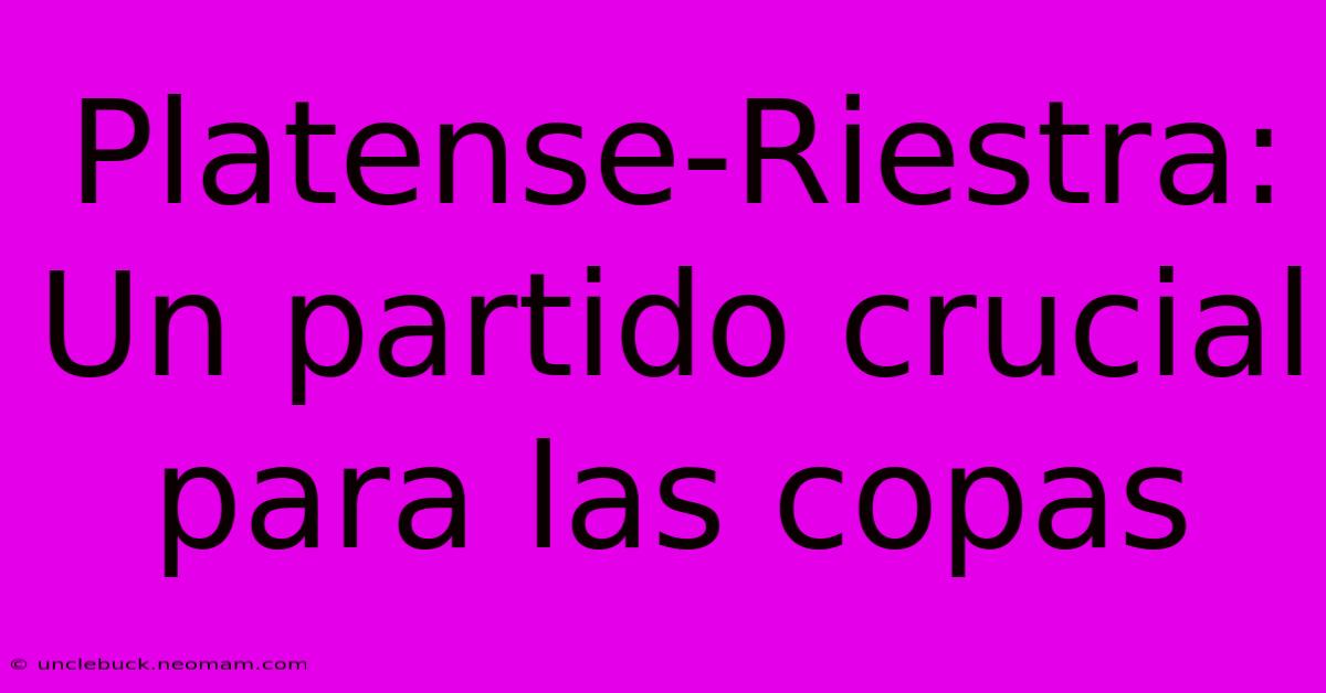 Platense-Riestra: Un Partido Crucial Para Las Copas