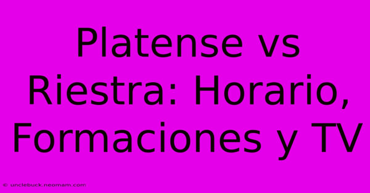 Platense Vs Riestra: Horario, Formaciones Y TV