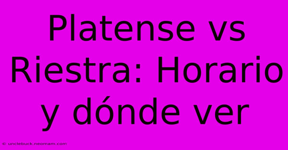 Platense Vs Riestra: Horario Y Dónde Ver