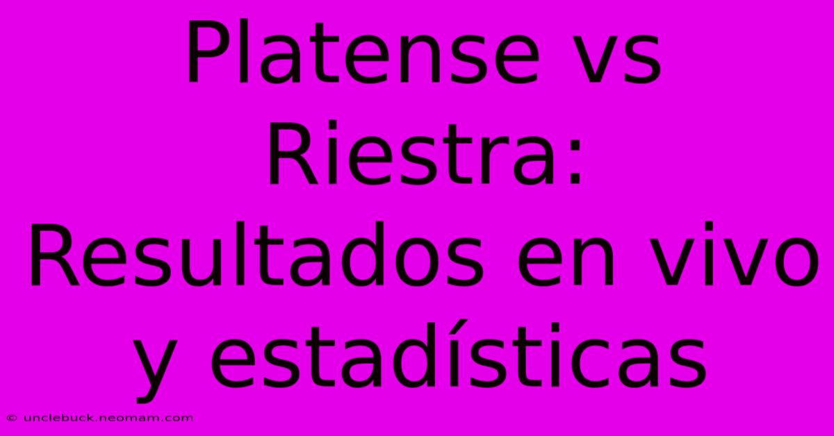 Platense Vs Riestra:  Resultados En Vivo Y Estadísticas 