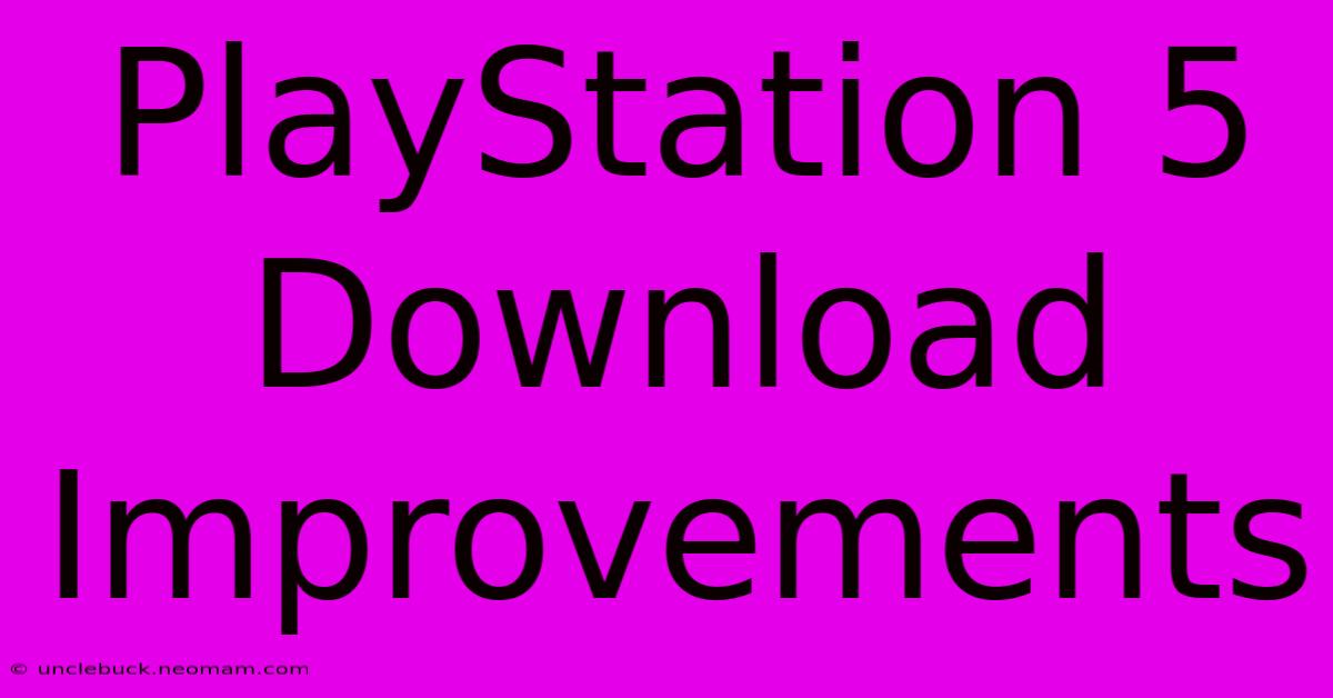 PlayStation 5 Download Improvements