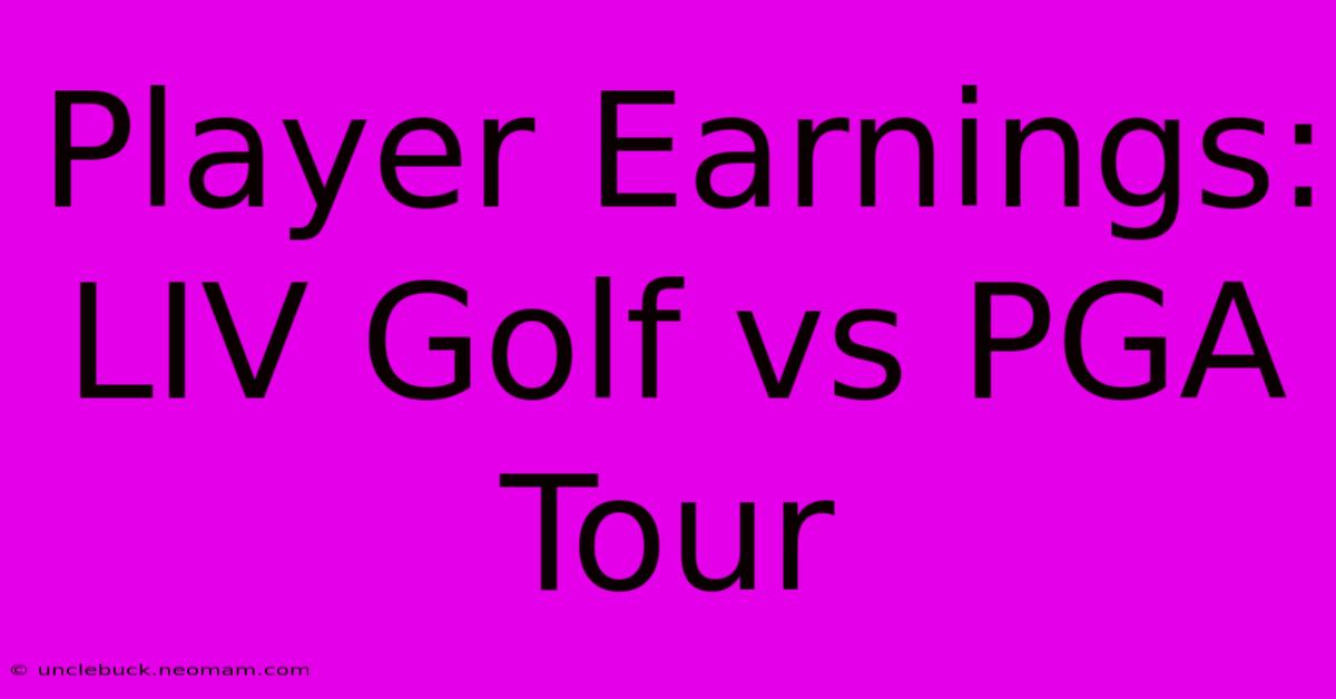 Player Earnings: LIV Golf Vs PGA Tour