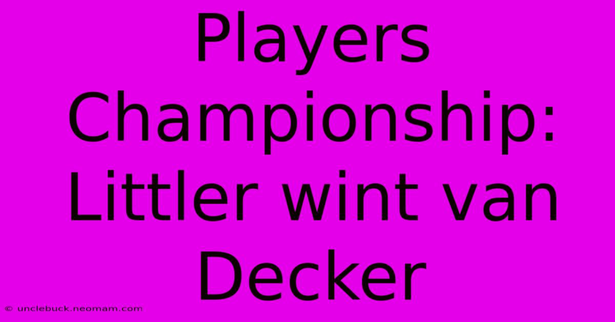 Players Championship: Littler Wint Van Decker