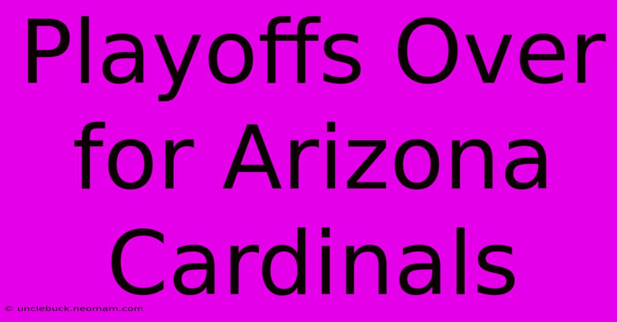 Playoffs Over For Arizona Cardinals