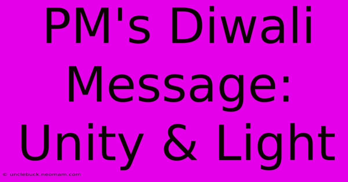 PM's Diwali Message: Unity & Light 