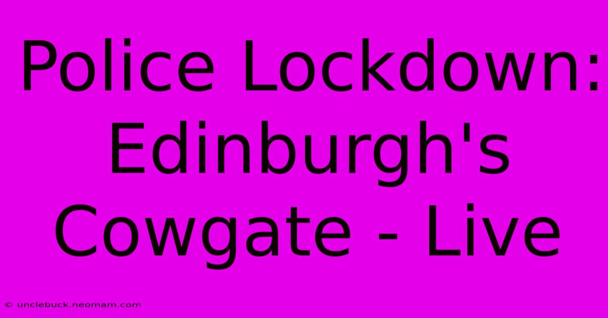 Police Lockdown: Edinburgh's Cowgate - Live 