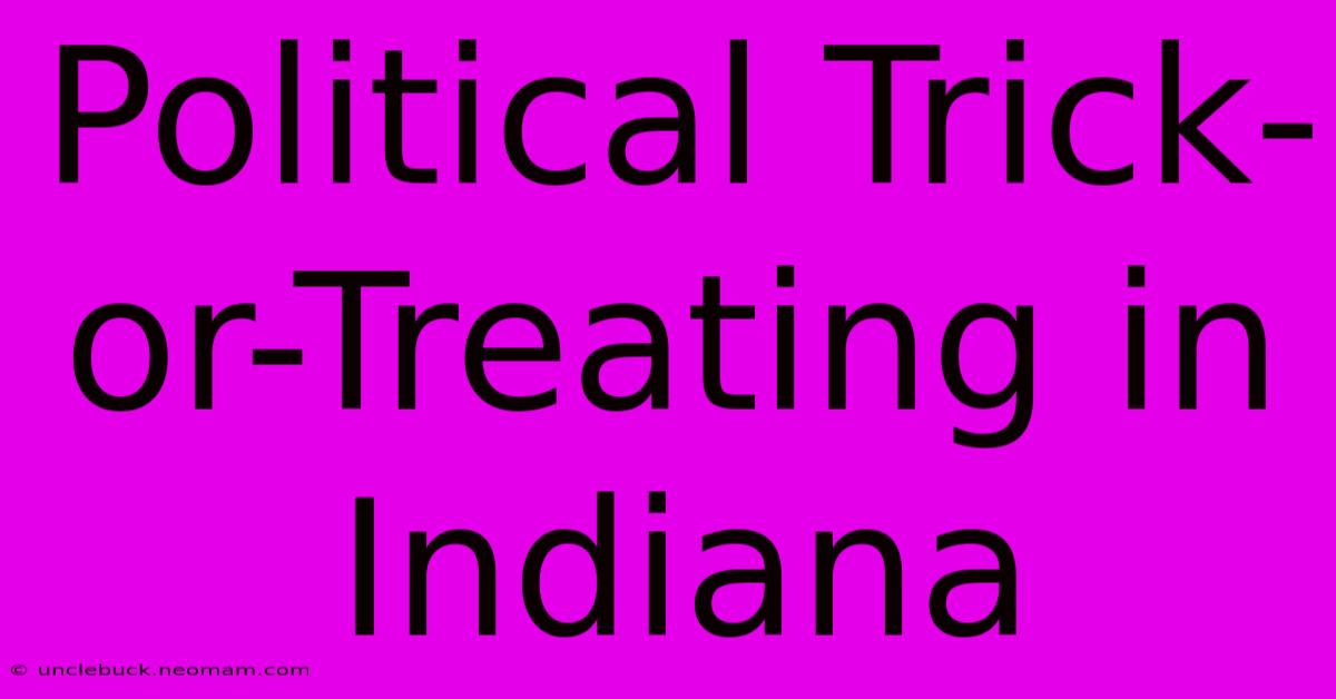 Political Trick-or-Treating In Indiana