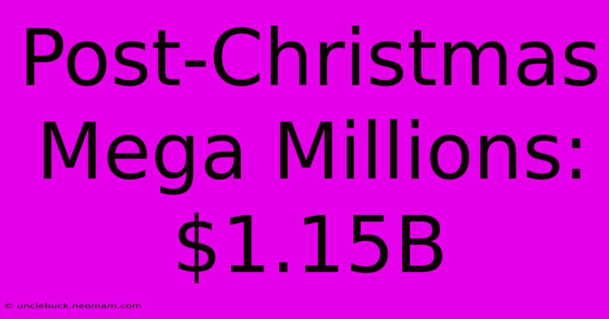 Post-Christmas Mega Millions: $1.15B