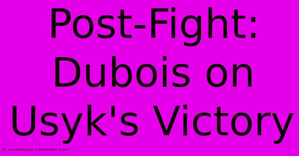 Post-Fight: Dubois On Usyk's Victory