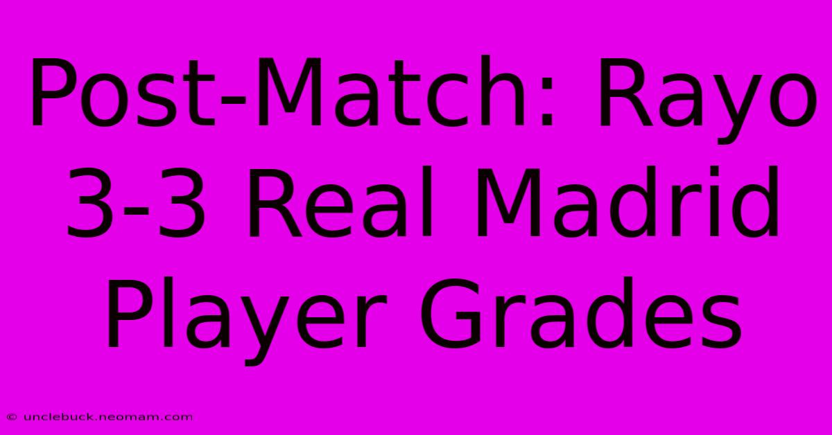 Post-Match: Rayo 3-3 Real Madrid Player Grades