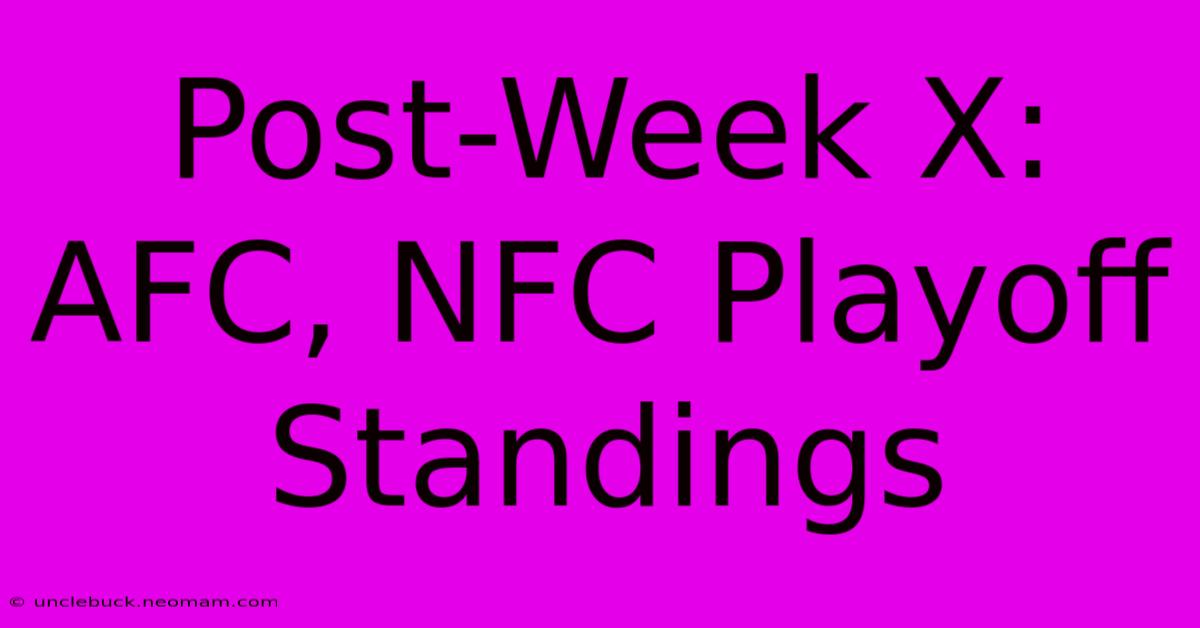 Post-Week X: AFC, NFC Playoff Standings