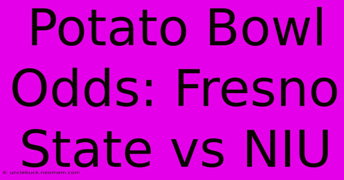 Potato Bowl Odds: Fresno State Vs NIU