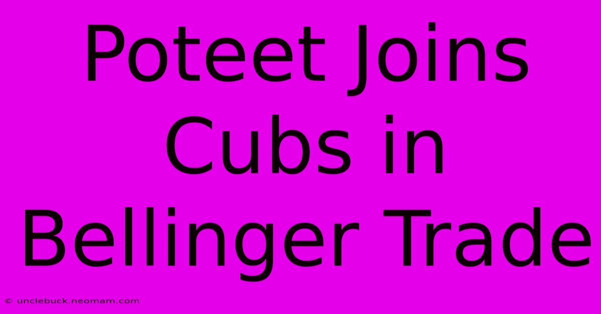 Poteet Joins Cubs In Bellinger Trade