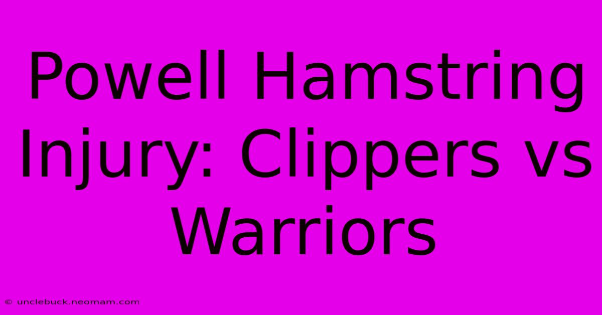 Powell Hamstring Injury: Clippers Vs Warriors