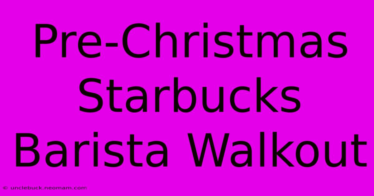 Pre-Christmas Starbucks Barista Walkout