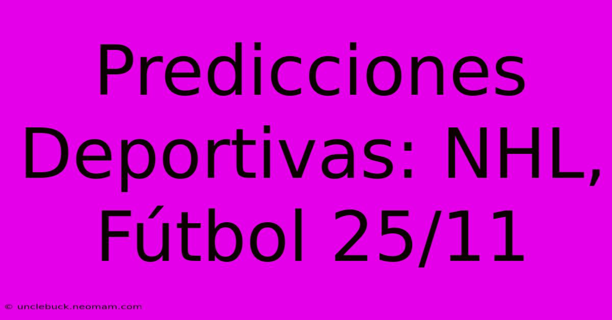 Predicciones Deportivas: NHL, Fútbol 25/11