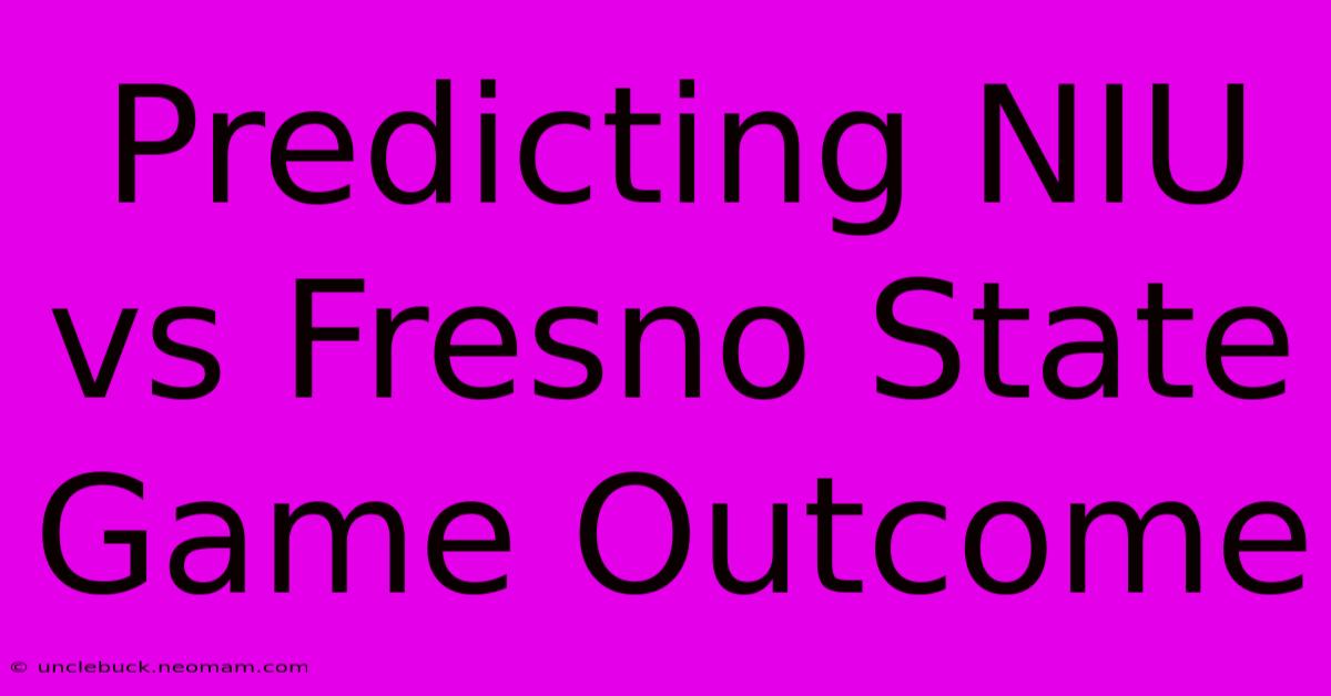 Predicting NIU Vs Fresno State Game Outcome