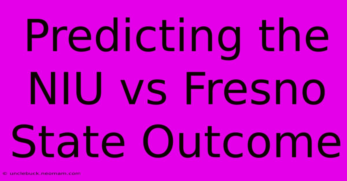 Predicting The NIU Vs Fresno State Outcome