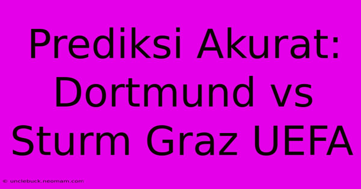 Prediksi Akurat: Dortmund Vs Sturm Graz UEFA