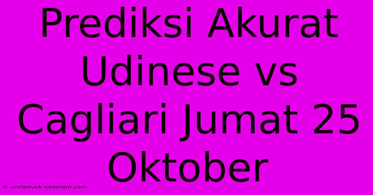 Prediksi Akurat Udinese Vs Cagliari Jumat 25 Oktober