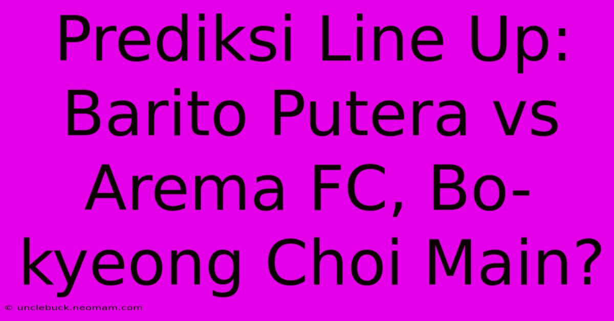 Prediksi Line Up: Barito Putera Vs Arema FC, Bo-kyeong Choi Main?