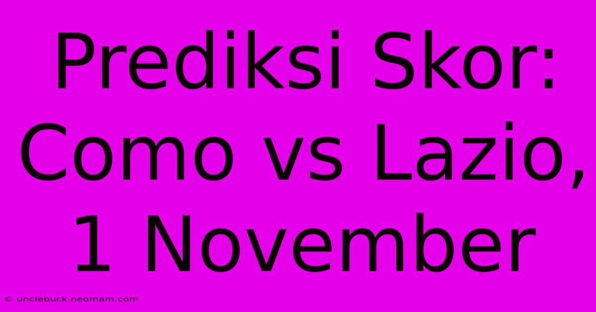 Prediksi Skor: Como Vs Lazio, 1 November 