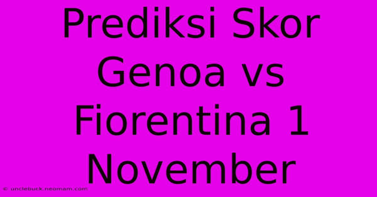 Prediksi Skor Genoa Vs Fiorentina 1 November