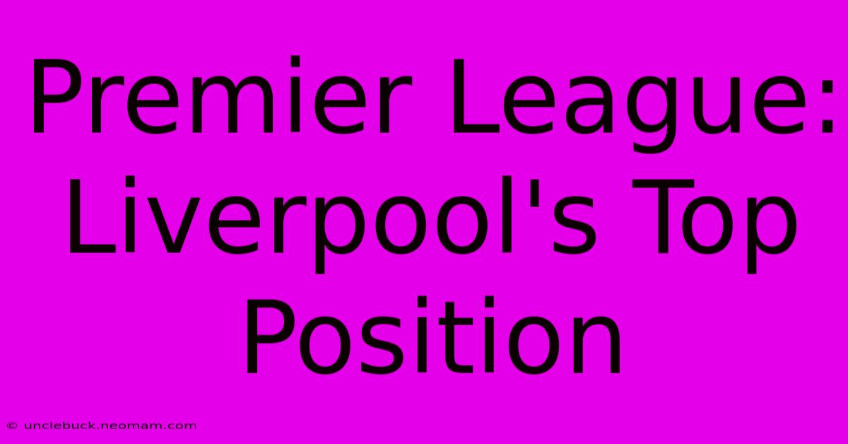 Premier League: Liverpool's Top Position