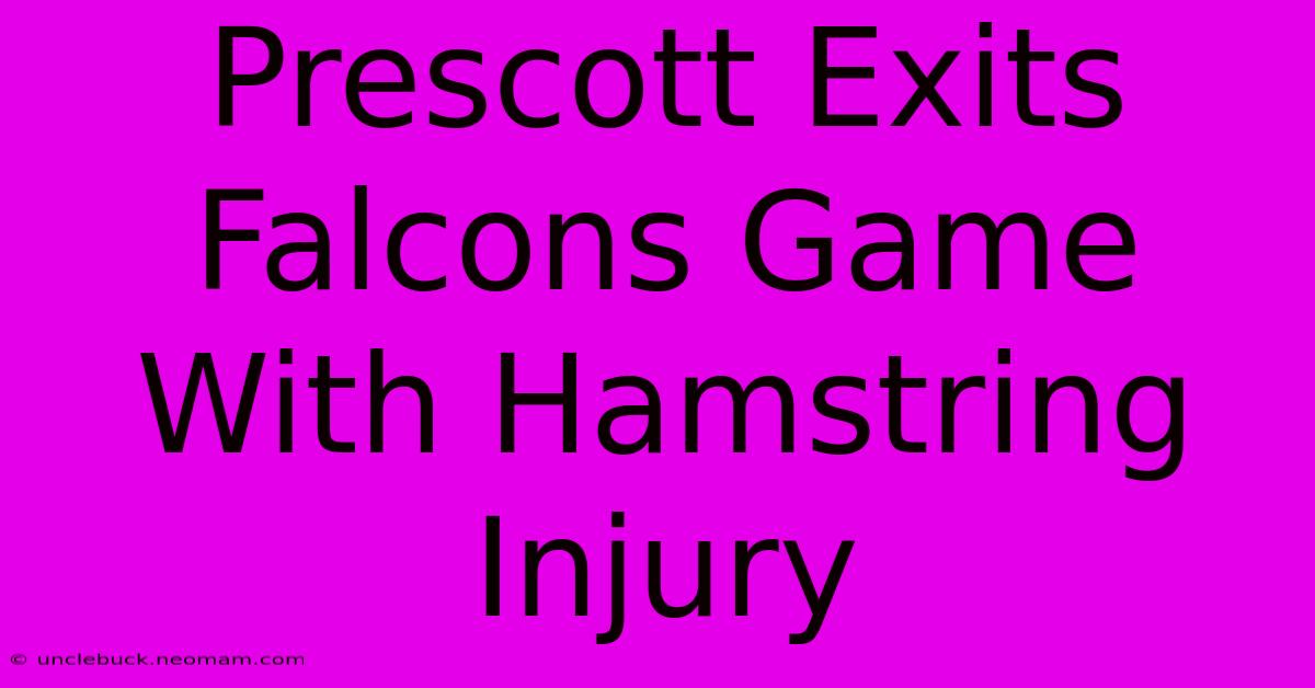 Prescott Exits Falcons Game With Hamstring Injury 