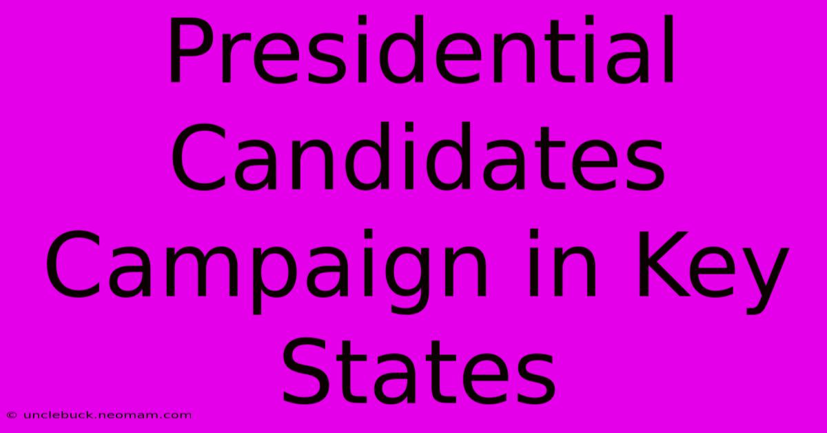 Presidential Candidates Campaign In Key States