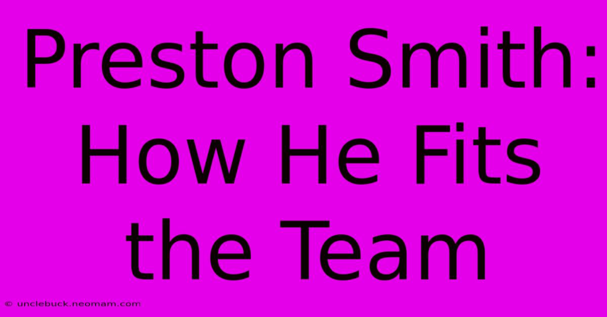 Preston Smith: How He Fits The Team