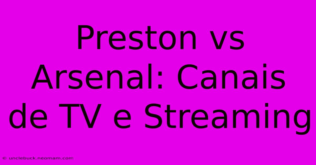 Preston Vs Arsenal: Canais De TV E Streaming 