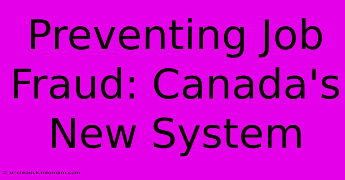 Preventing Job Fraud: Canada's New System