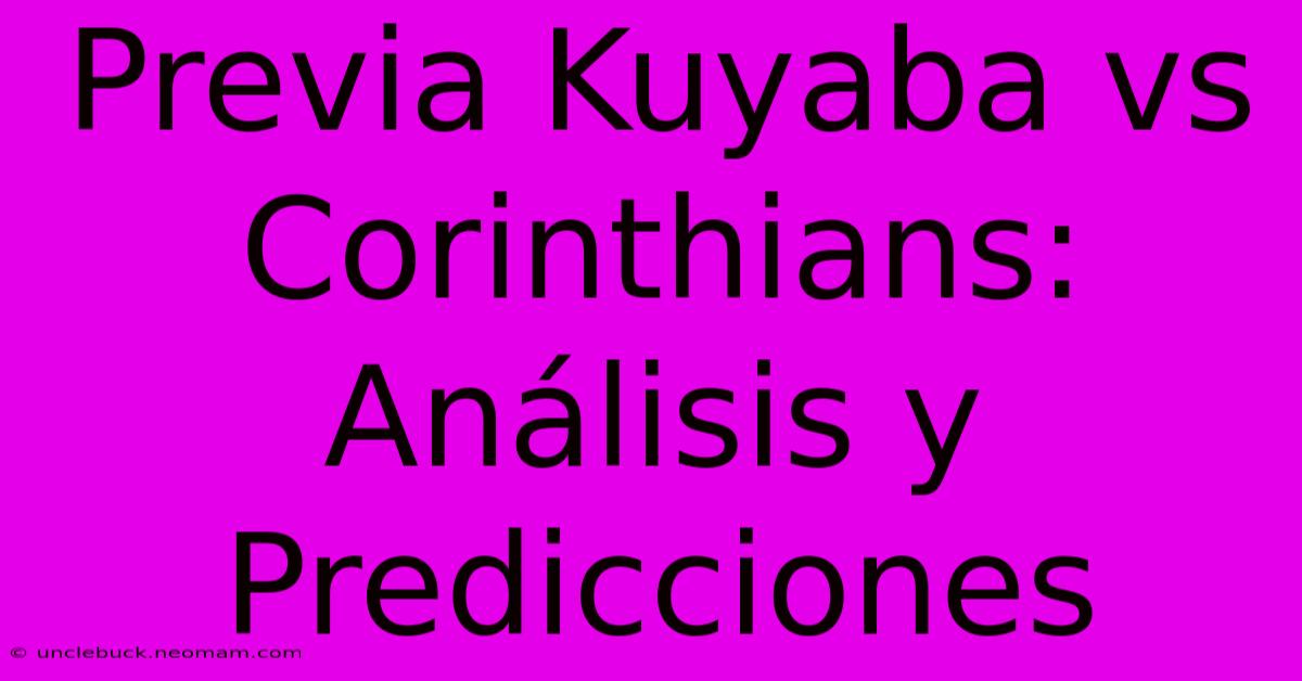 Previa Kuyaba Vs Corinthians: Análisis Y Predicciones