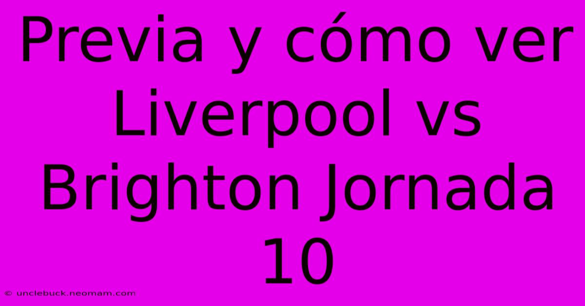 Previa Y Cómo Ver Liverpool Vs Brighton Jornada 10 