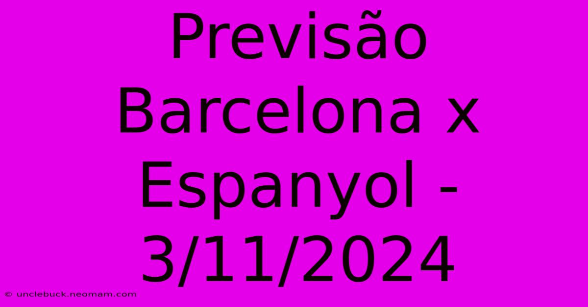 Previsão Barcelona X Espanyol - 3/11/2024 