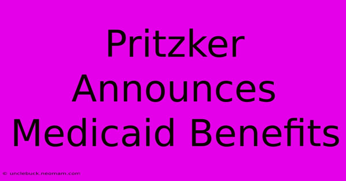 Pritzker Announces Medicaid Benefits